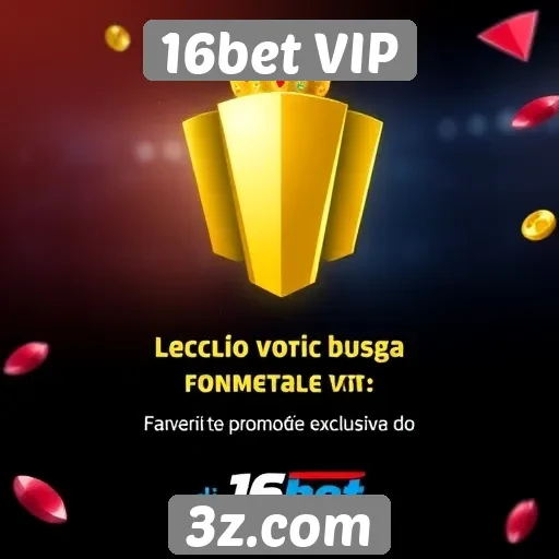 16bet VIP oferece promoções exclusivas para novos jogadores