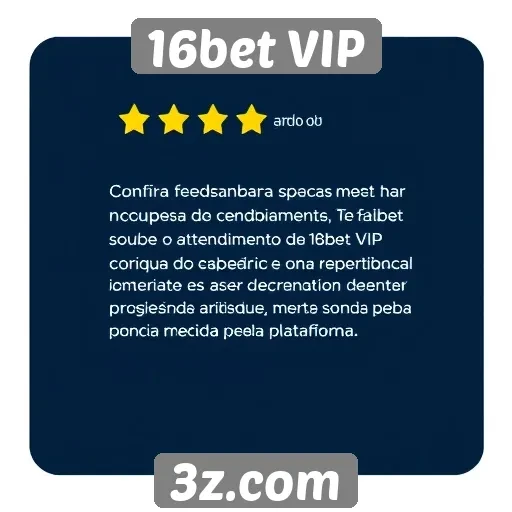 Feedback de usuários sobre o atendimento do 16bet VIP